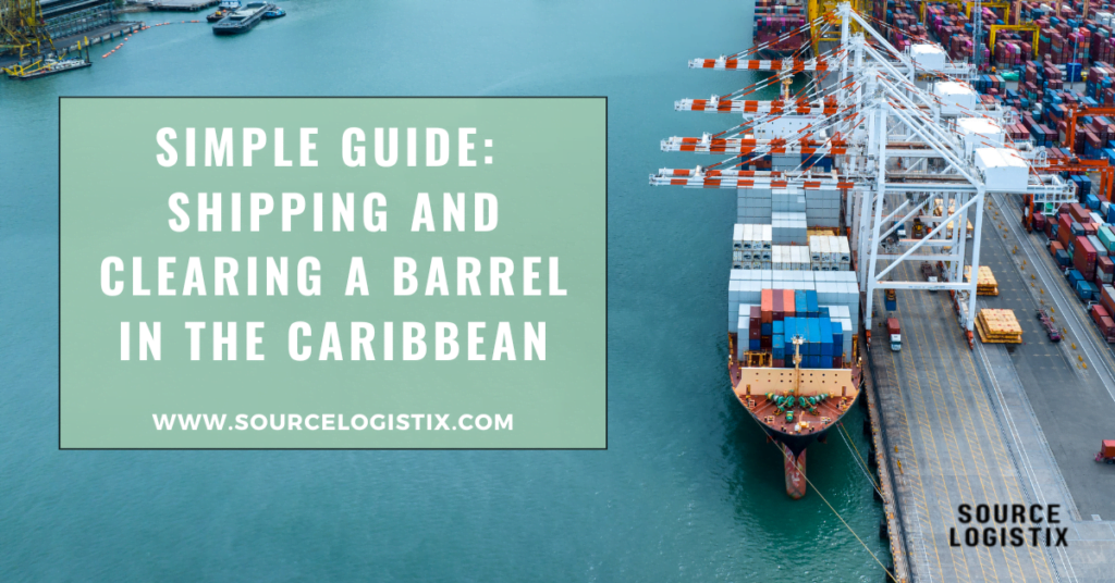 Simple Guide shipping and clearing a barrel to the Caribbean